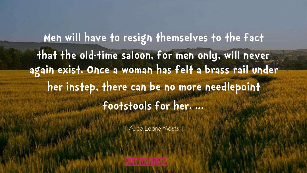 Alice-Leone Moats Quotes: Men will have to resign