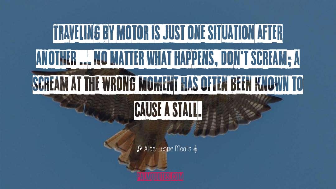 Alice-Leone Moats Quotes: Traveling by motor is just