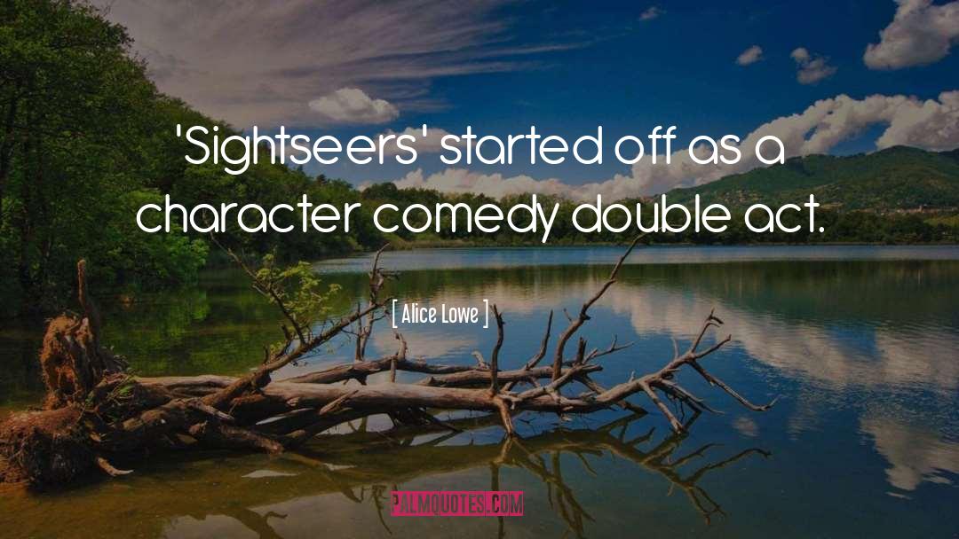 Alice Lowe Quotes: 'Sightseers' started off as a