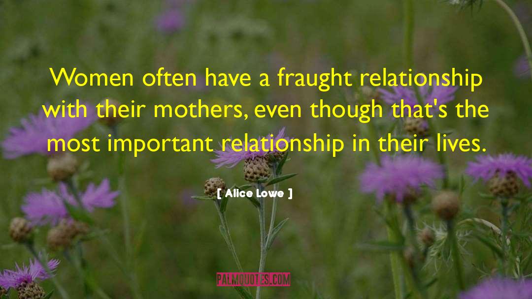 Alice Lowe Quotes: Women often have a fraught