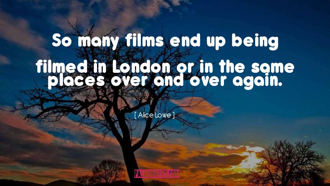 Alice Lowe Quotes: So many films end up