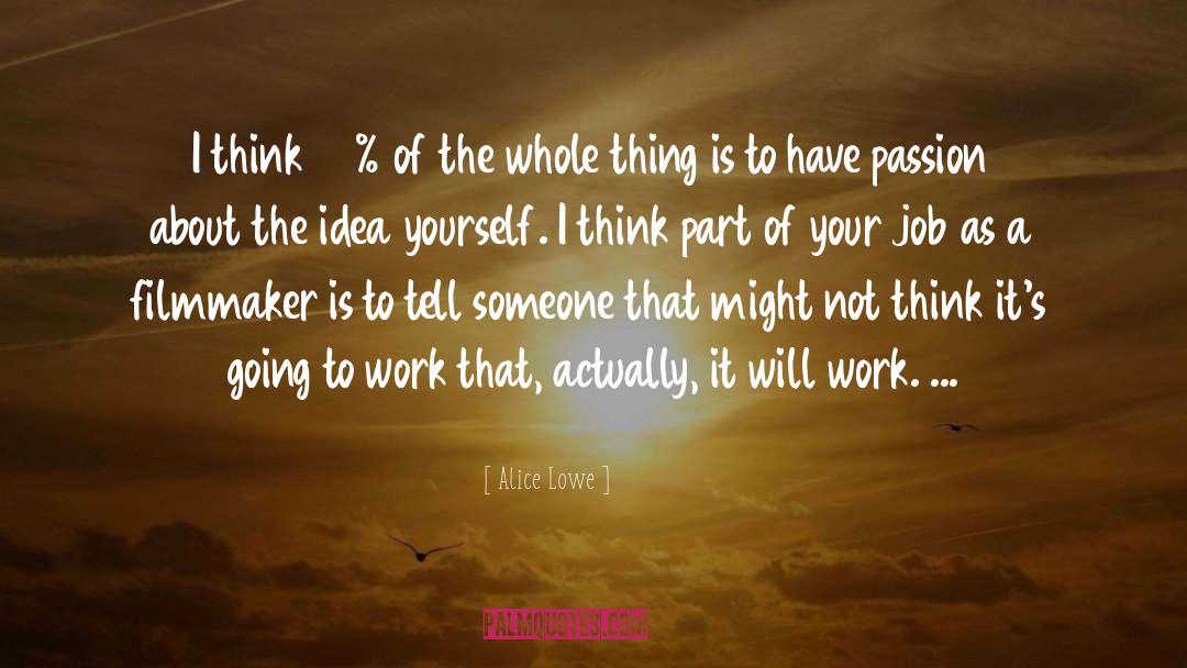 Alice Lowe Quotes: I think 99% of the