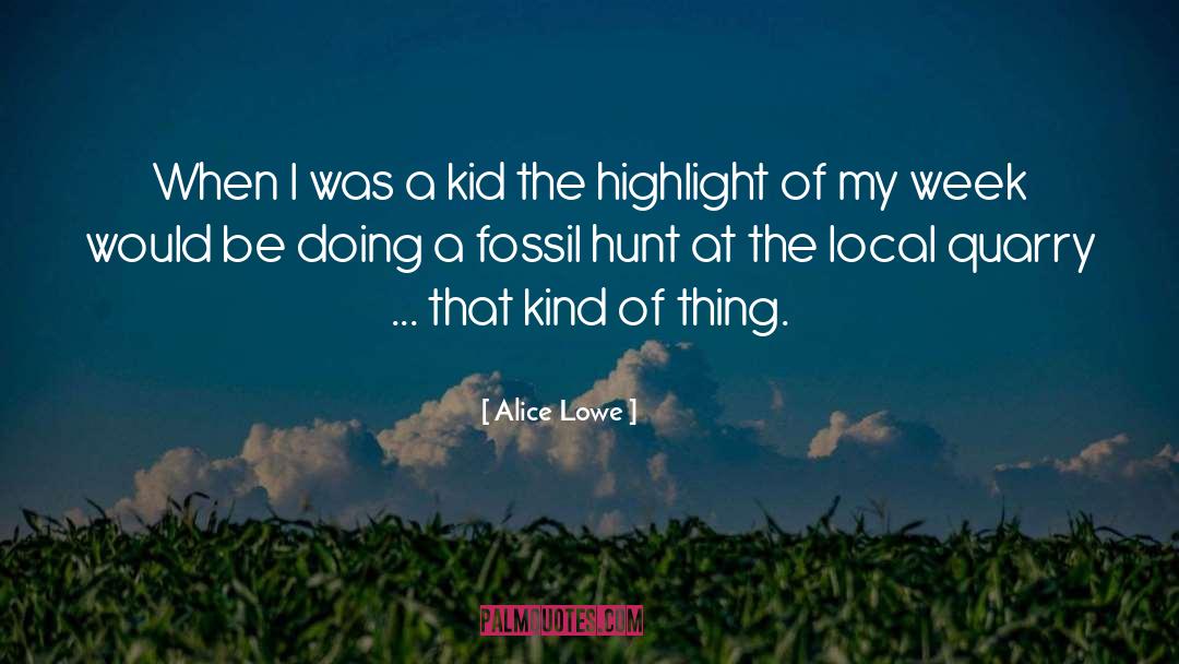 Alice Lowe Quotes: When I was a kid