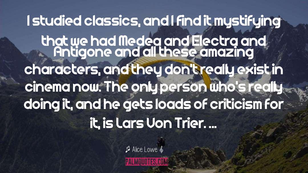Alice Lowe Quotes: I studied classics, and I