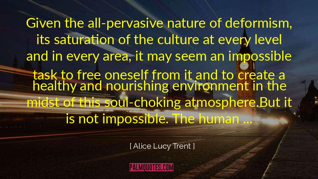 Alice Lucy Trent Quotes: Given the all-pervasive nature of