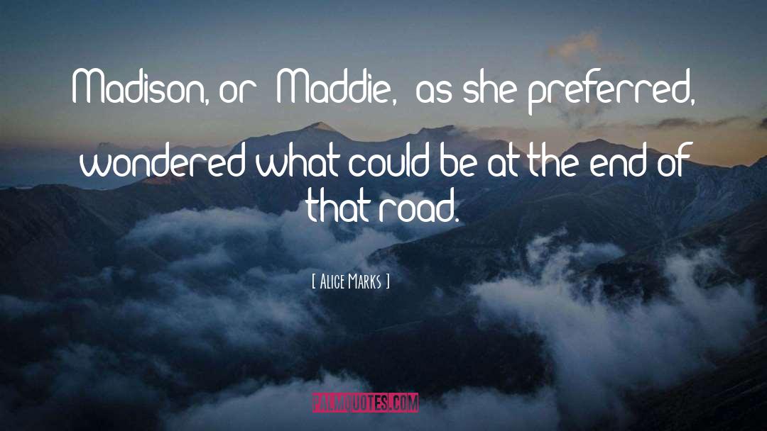 Alice Marks Quotes: Madison, or 