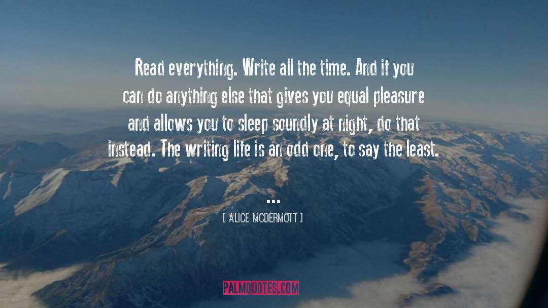 Alice McDermott Quotes: Read everything. Write all the