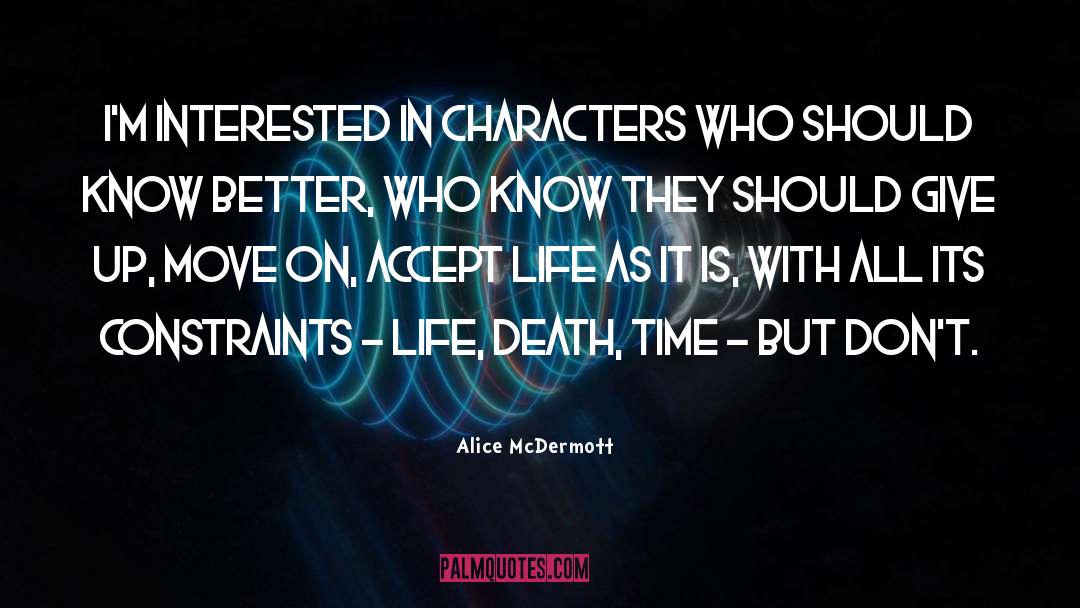 Alice McDermott Quotes: I'm interested in characters who