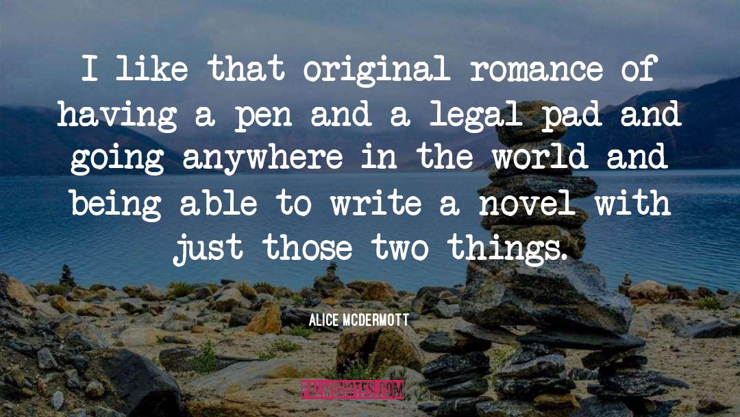 Alice McDermott Quotes: I like that original romance