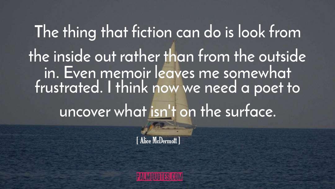 Alice McDermott Quotes: The thing that fiction can