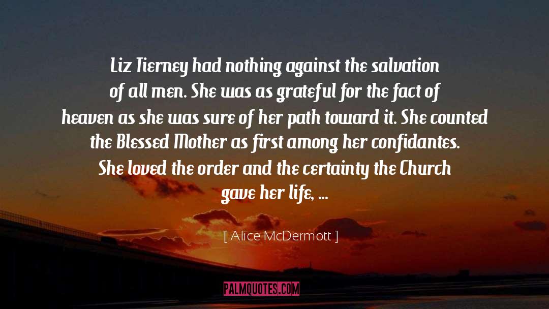 Alice McDermott Quotes: Liz Tierney had nothing against