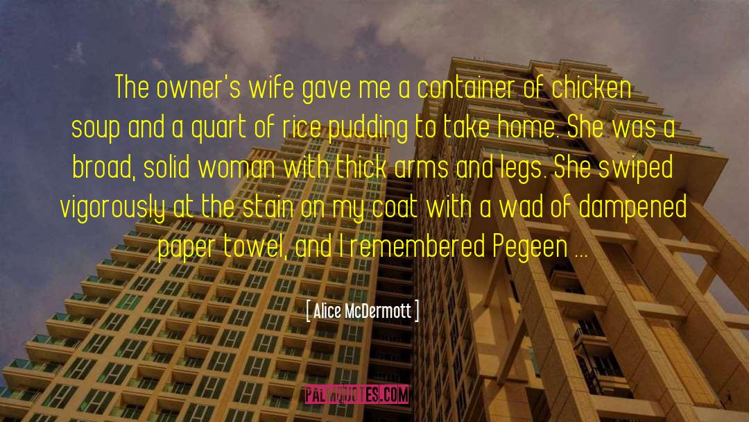 Alice McDermott Quotes: The owner's wife gave me