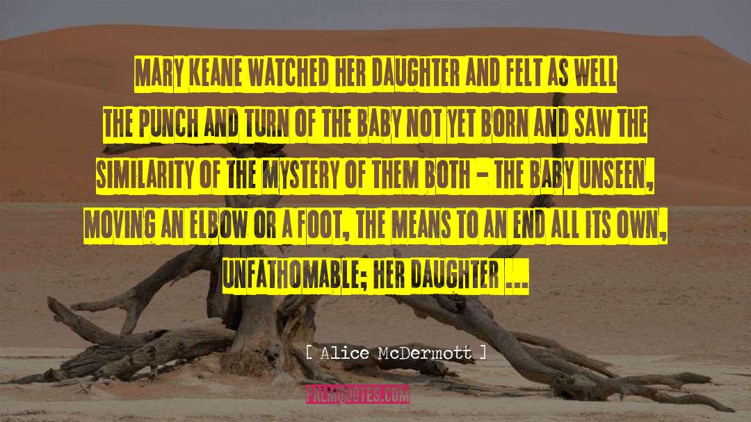 Alice McDermott Quotes: Mary Keane watched her daughter