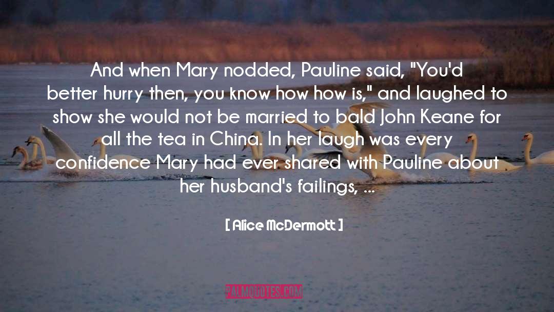 Alice McDermott Quotes: And when Mary nodded, Pauline