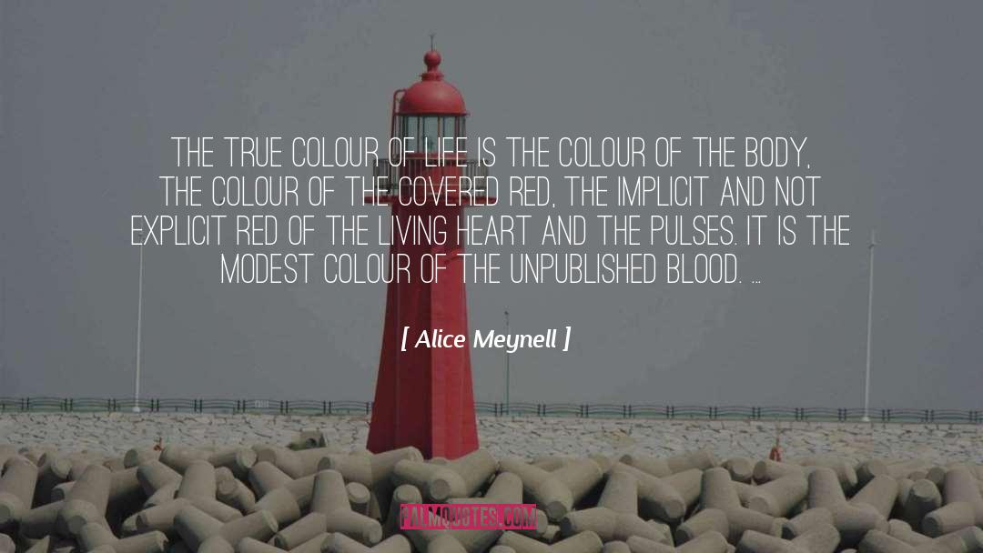 Alice Meynell Quotes: The true colour of life