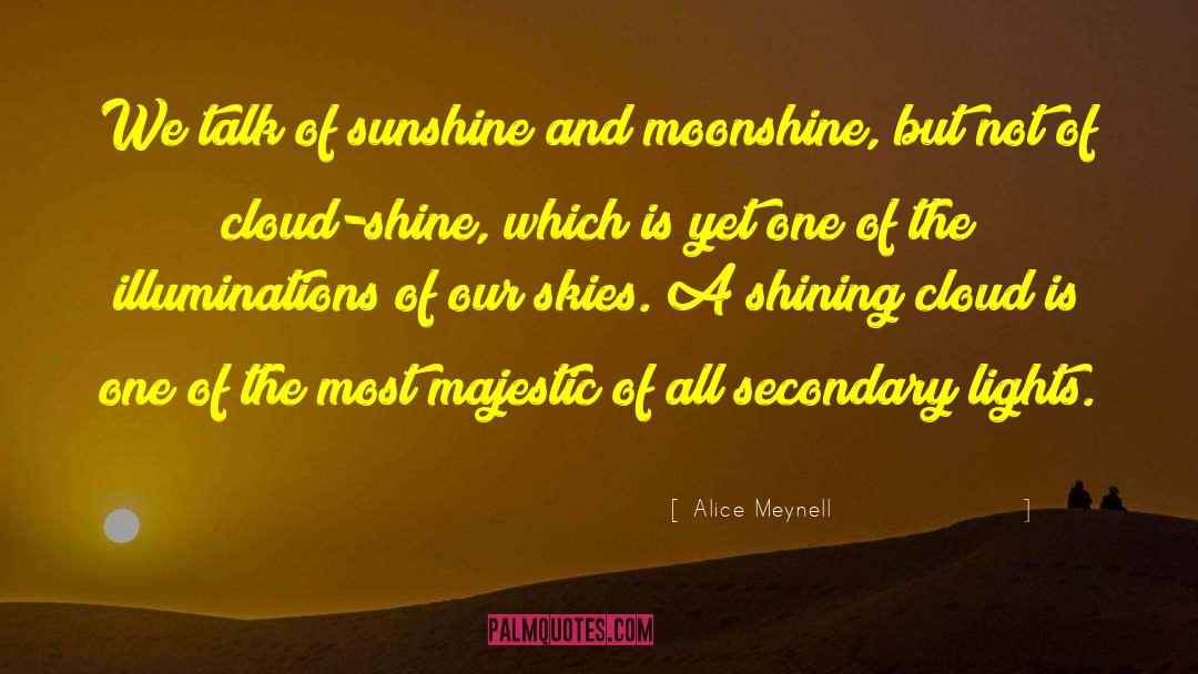 Alice Meynell Quotes: We talk of sunshine and