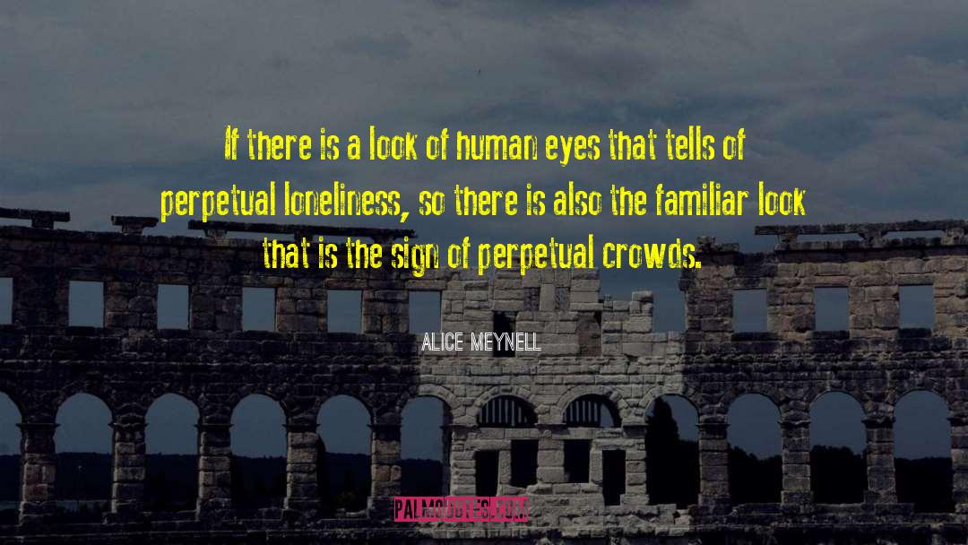 Alice Meynell Quotes: If there is a look