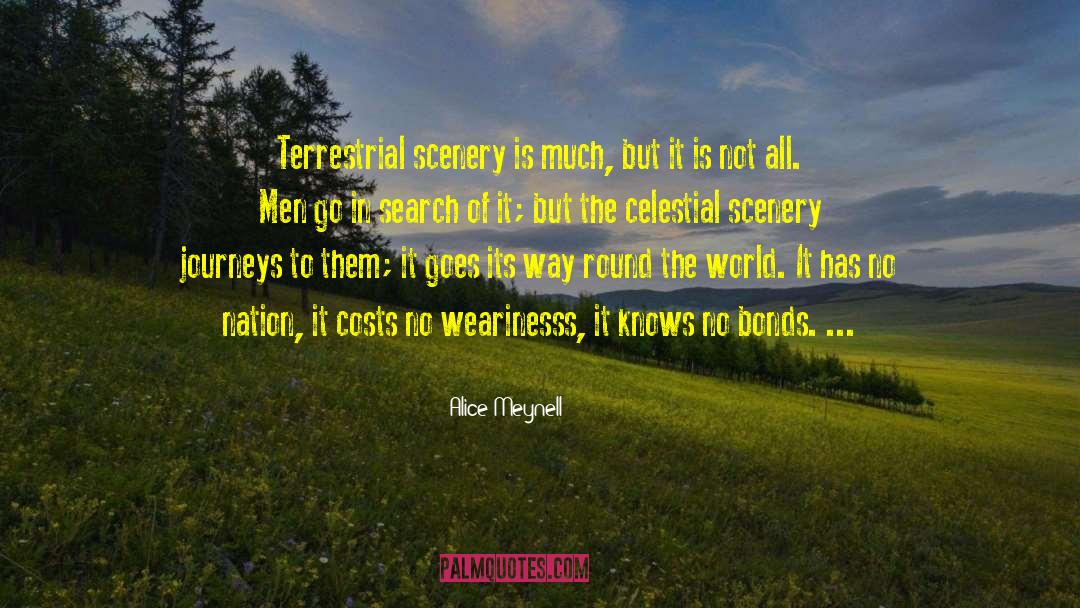 Alice Meynell Quotes: Terrestrial scenery is much, but