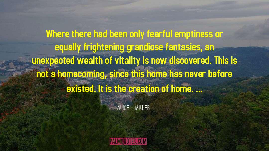Alice   Miller Quotes: Where there had been only