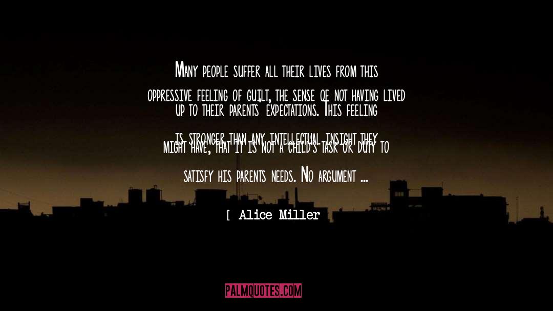 Alice   Miller Quotes: Many people suffer all their
