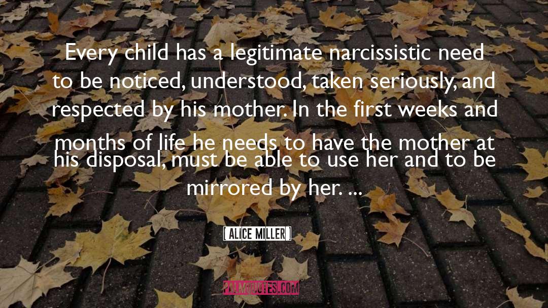 Alice   Miller Quotes: Every child has a legitimate