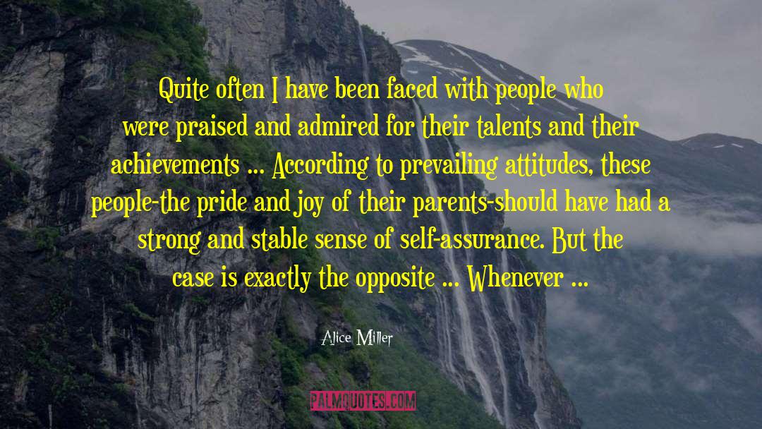 Alice   Miller Quotes: Quite often I have been