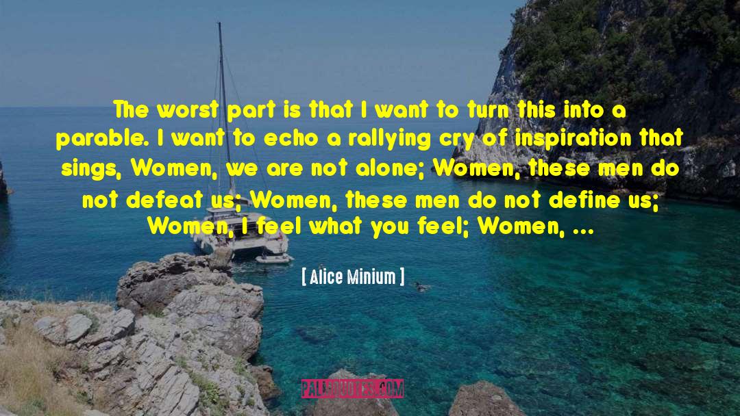 Alice Minium Quotes: The worst part is that