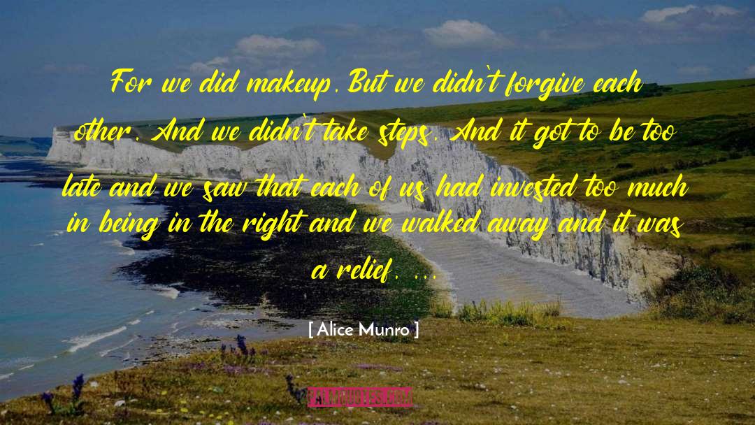 Alice Munro Quotes: For we did makeup. But