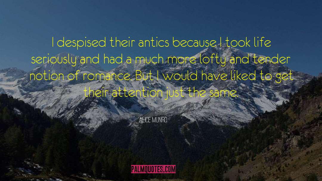 Alice Munro Quotes: I despised their antics because