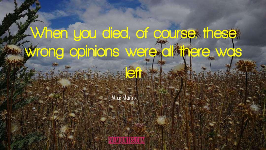 Alice Munro Quotes: When you died, of course,