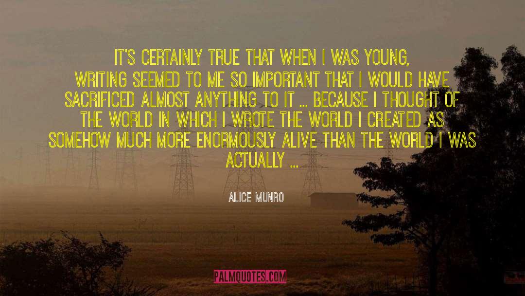 Alice Munro Quotes: It's certainly true that when