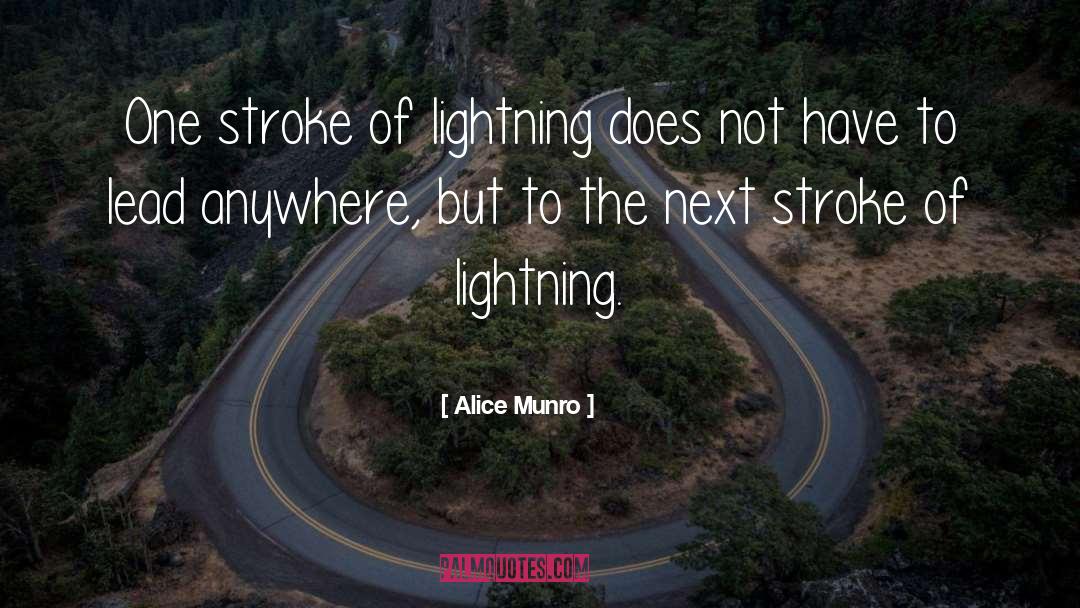 Alice Munro Quotes: One stroke of lightning does