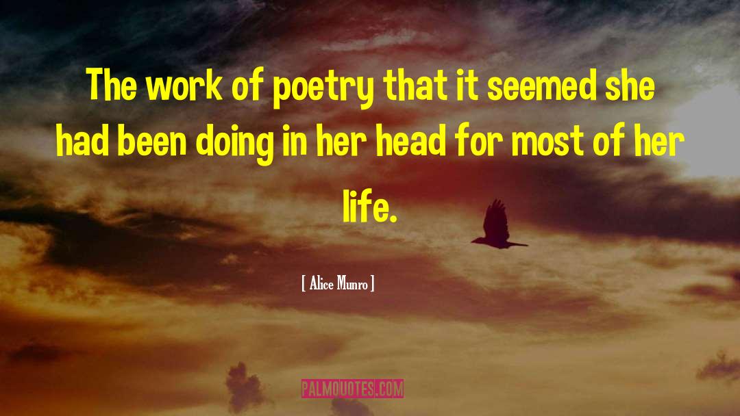 Alice Munro Quotes: The work of poetry that