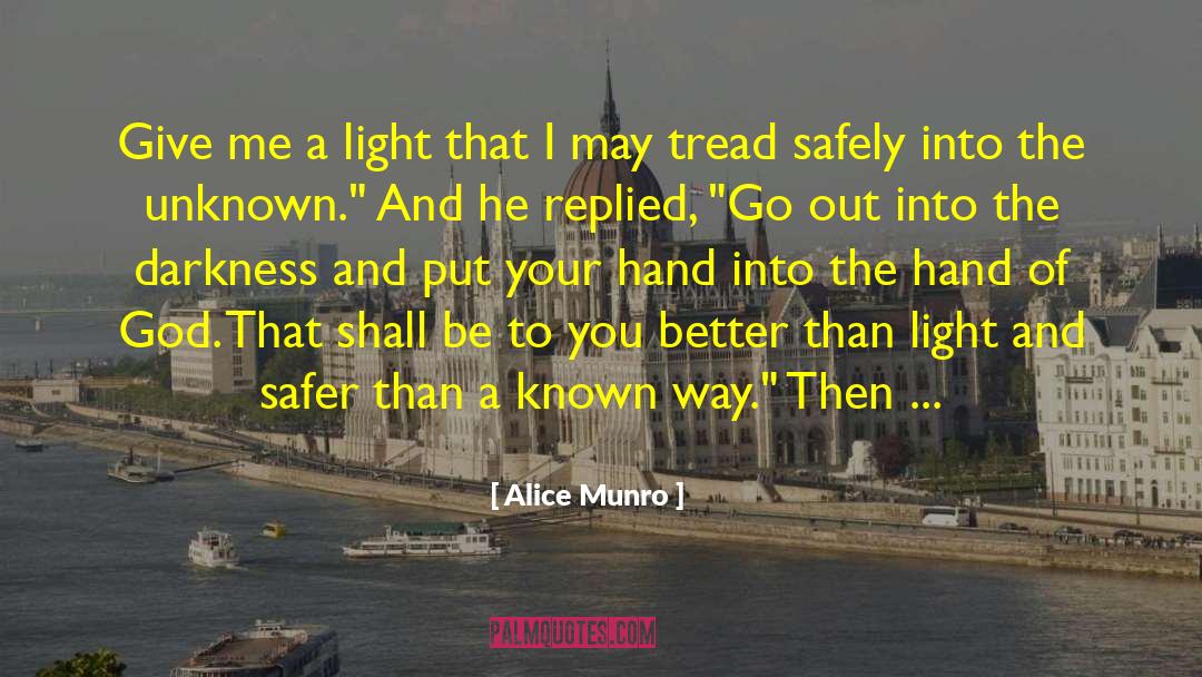 Alice Munro Quotes: Give me a light that