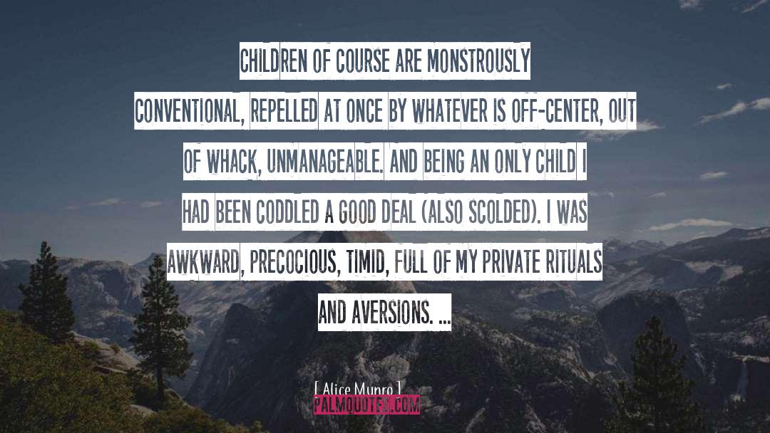 Alice Munro Quotes: Children of course are monstrously