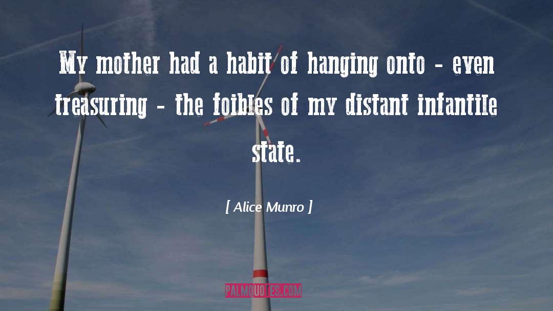 Alice Munro Quotes: My mother had a habit