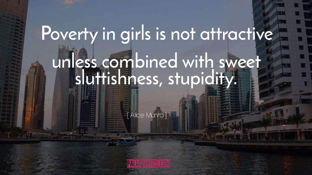 Alice Munro Quotes: Poverty in girls is not