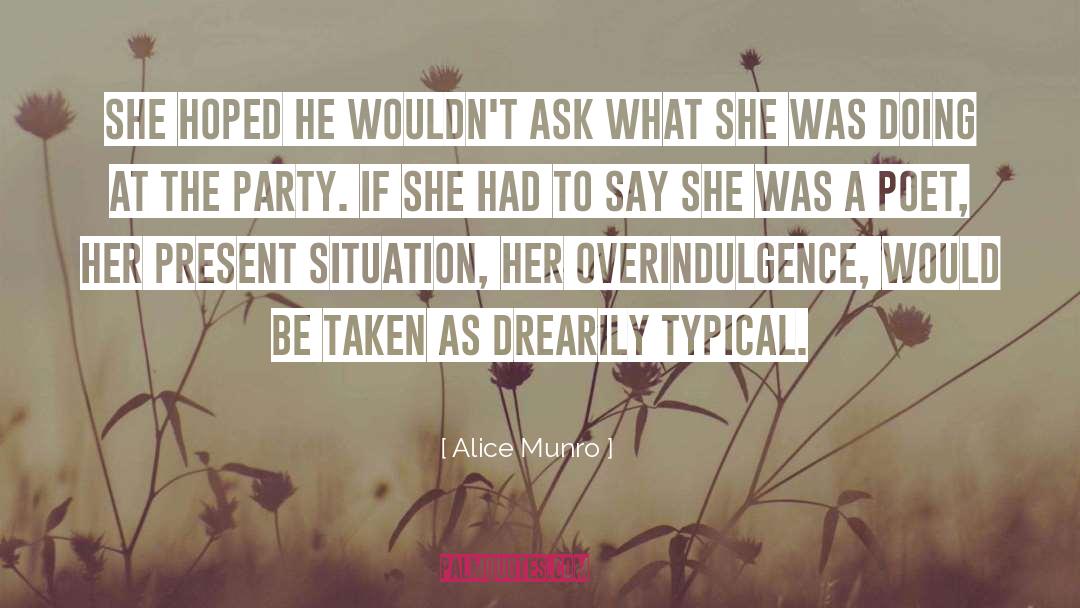 Alice Munro Quotes: She hoped he wouldn't ask