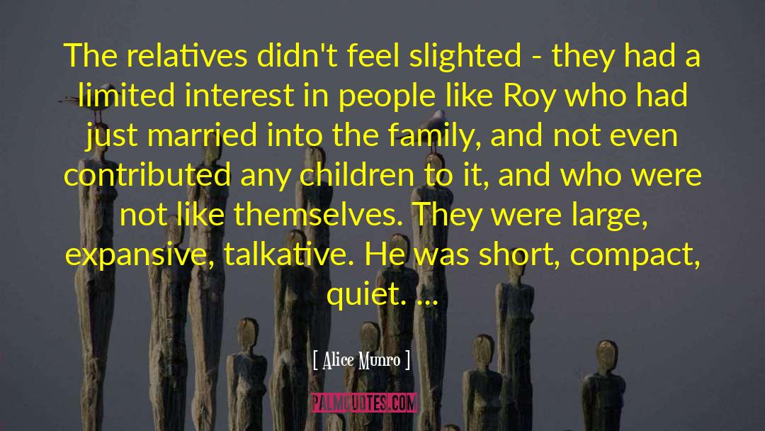 Alice Munro Quotes: The relatives didn't feel slighted