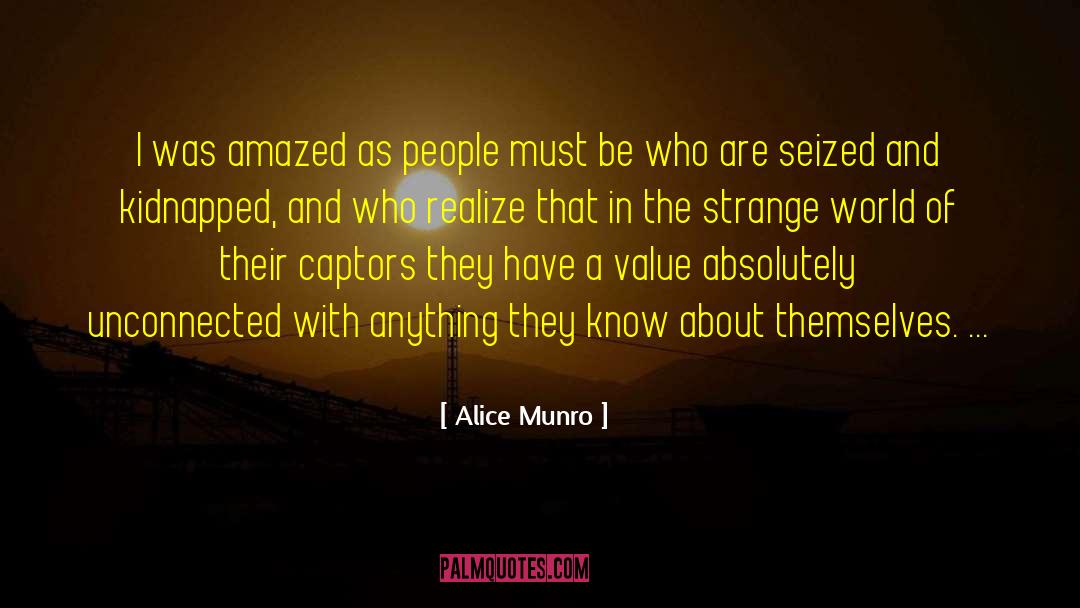 Alice Munro Quotes: I was amazed as people