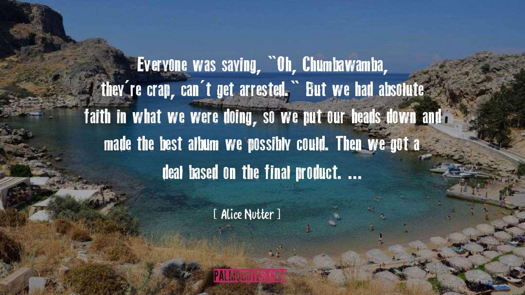 Alice Nutter Quotes: Everyone was saying, 
