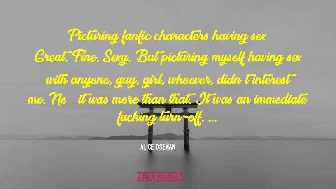 Alice Oseman Quotes: Picturing fanfic characters having sex?