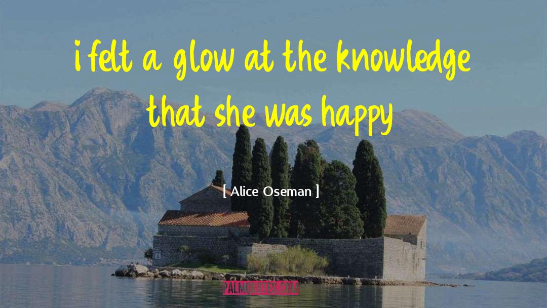 Alice Oseman Quotes: i felt a glow at