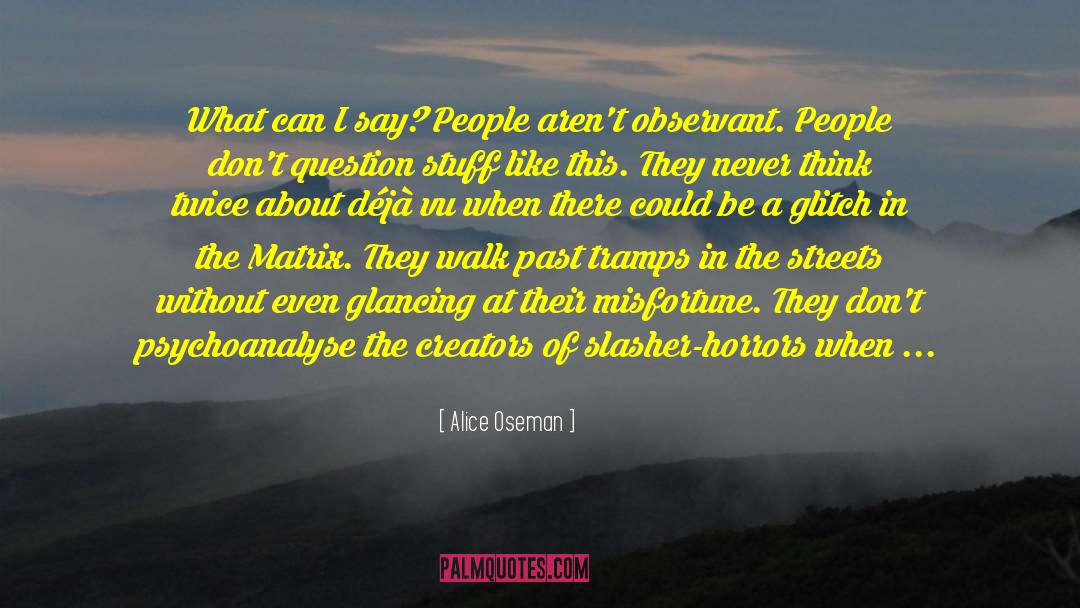 Alice Oseman Quotes: What can I say? People