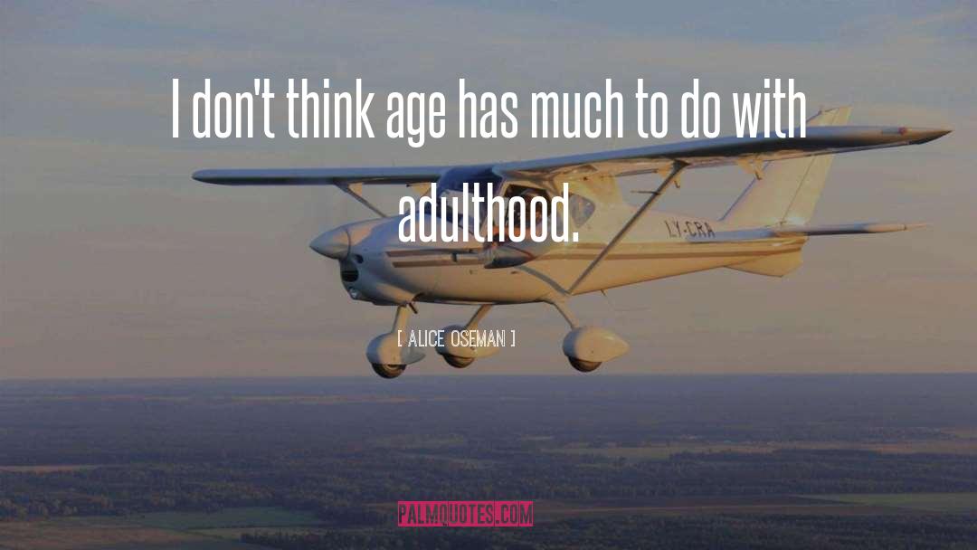 Alice Oseman Quotes: I don't think age has
