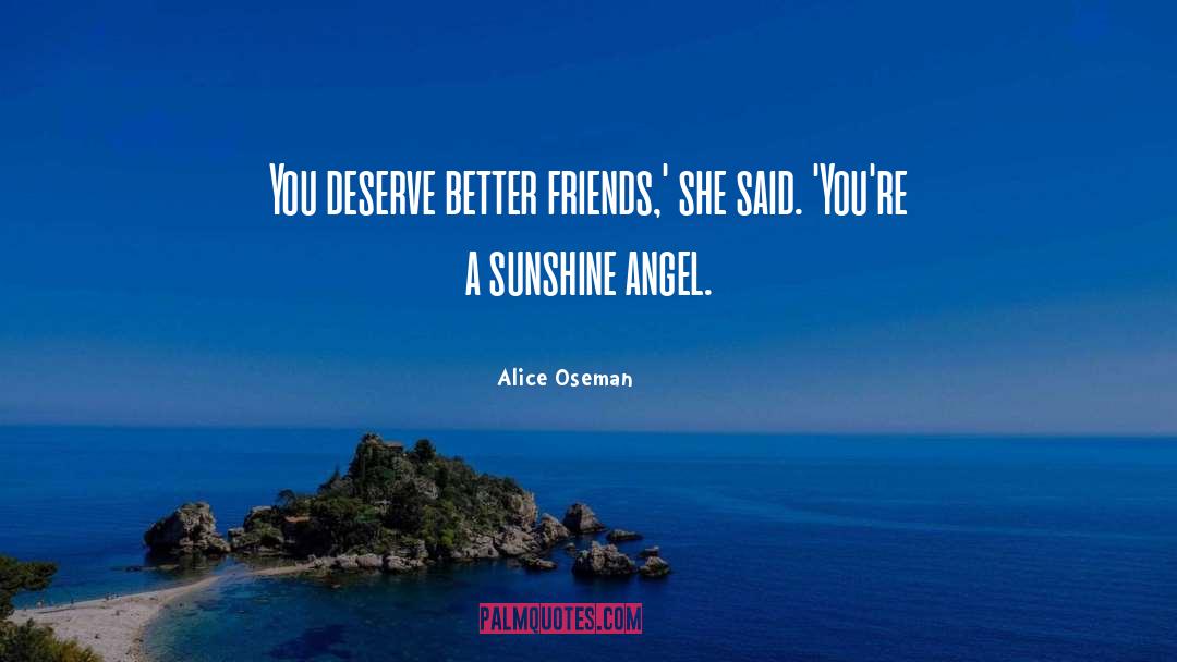 Alice Oseman Quotes: You deserve better friends,' she