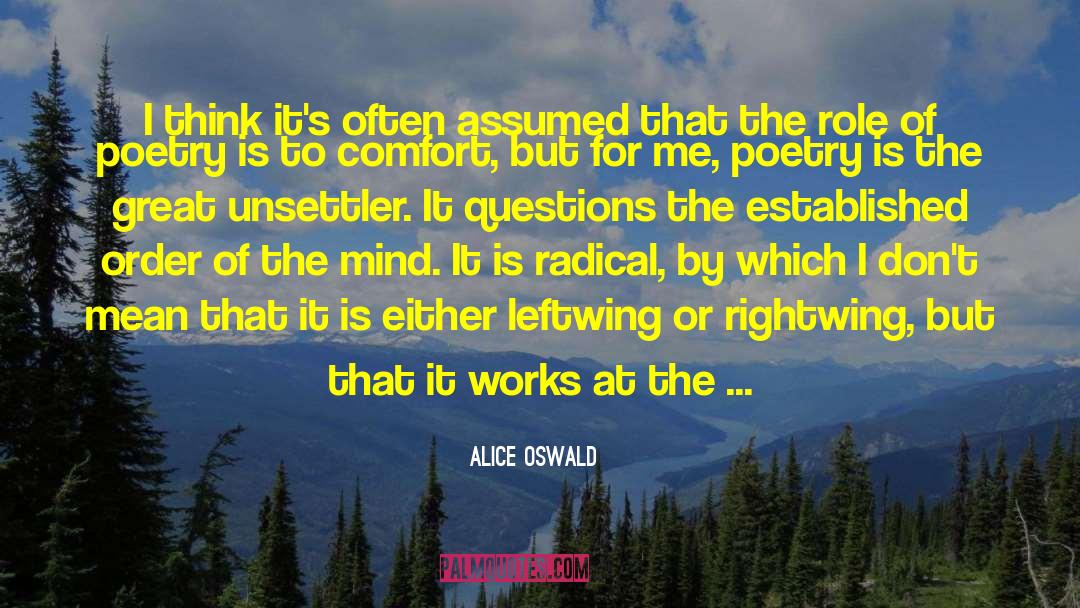 Alice Oswald Quotes: I think it's often assumed