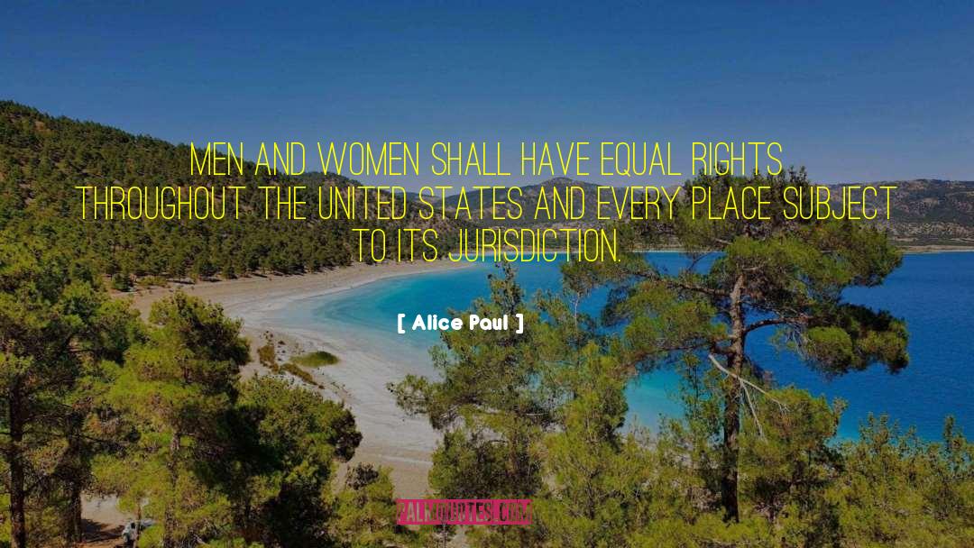 Alice Paul Quotes: Men and women shall have