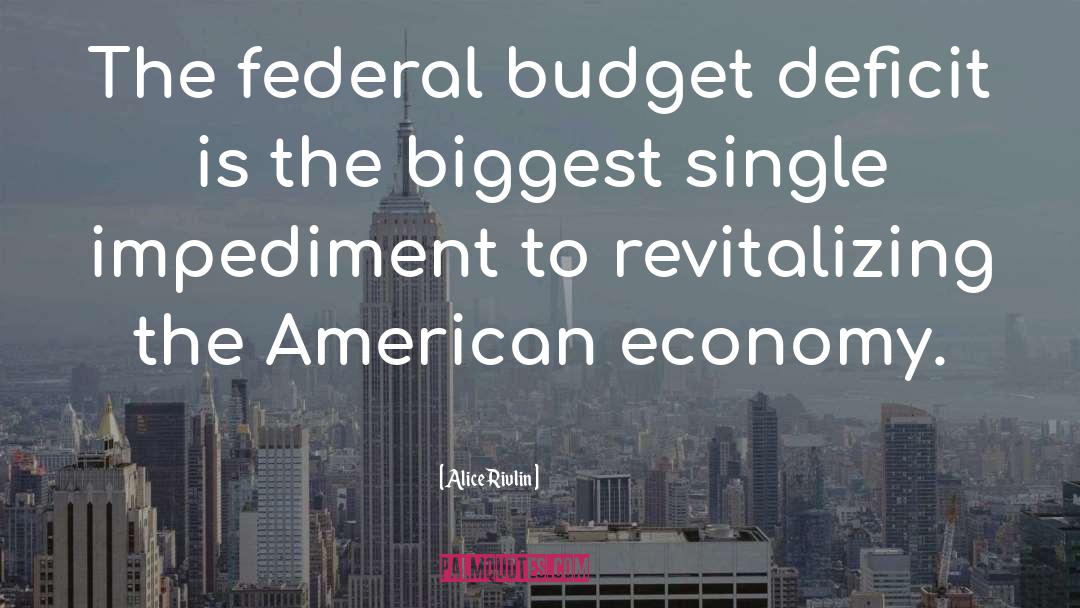 Alice Rivlin Quotes: The federal budget deficit is