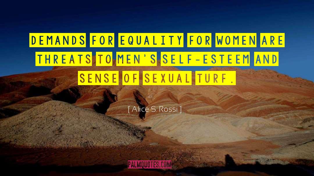 Alice S. Rossi Quotes: Demands for equality for women